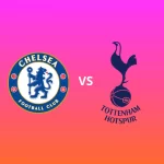 CHELSEA vs Tottenham